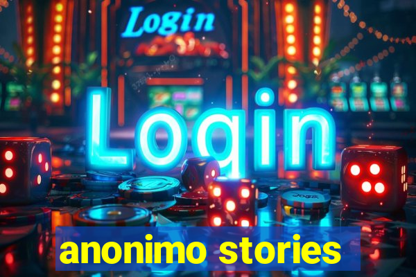 anonimo stories